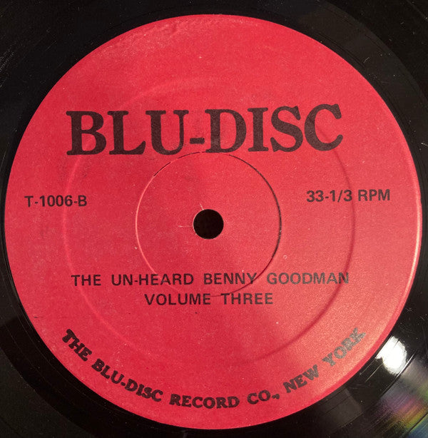 The Unheard Benny Goodman Volume Three