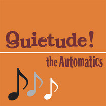 Master Release: Quietude! by The Automatics (3)