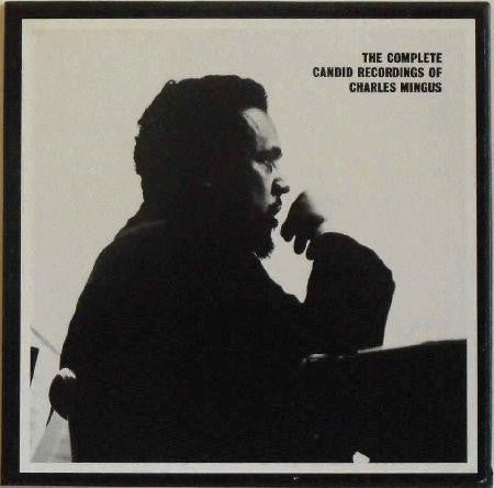 Master Release: The Complete Candid Recordings Of Charles Mingus by Charles Mingus