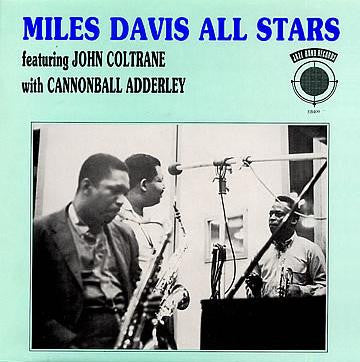 Master Release: Miles Davis All Stars Featuring John Coltrane With Cannonball Adderley by Miles Davis All Stars