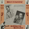 Billy Eckstine - Blowing The Blues Away 1944-1953 (Vinyl, LP, Compilation) Very Good Plus (VG+) / Very Good Plus (VG+)