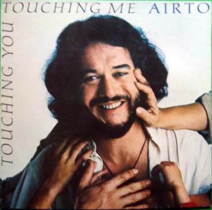 Master Release: Touching You...Touching Me by Airto Moreira