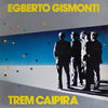 Egberto Gismonti - Trem Caipira (Vinyl, LP, Album, Stereo) Very Good Plus (VG+) / Very Good (VG)