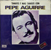 Pepe Aguirre - Tangos y Mas Tangos (Vinyl, LP) Near Mint (NM or M-) / Good Plus (G+)
