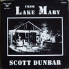 Scott Dunbar - From Lake Mary (LP, Album) - Good Plus (G+) / Very Good (VG)