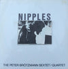 Peter Brötzmann Sextet - Nipples (LP, Album, Repress, Stereo) - Very Good Plus (VG+) / Very Good (VG)