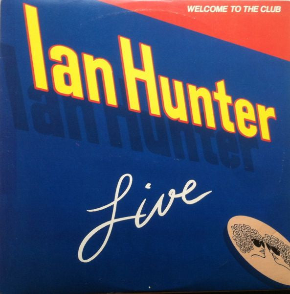Master Release: Welcome To The Club - Live by Ian Hunter