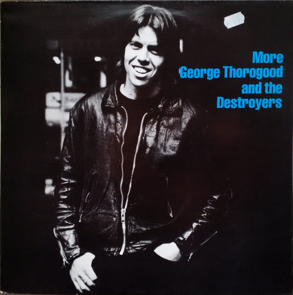 Master Release: More George Thorogood And The Destroyers by George Thorogood & The Destroyers