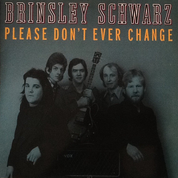 Master Release: Please Don't Ever Change by Brinsley Schwarz