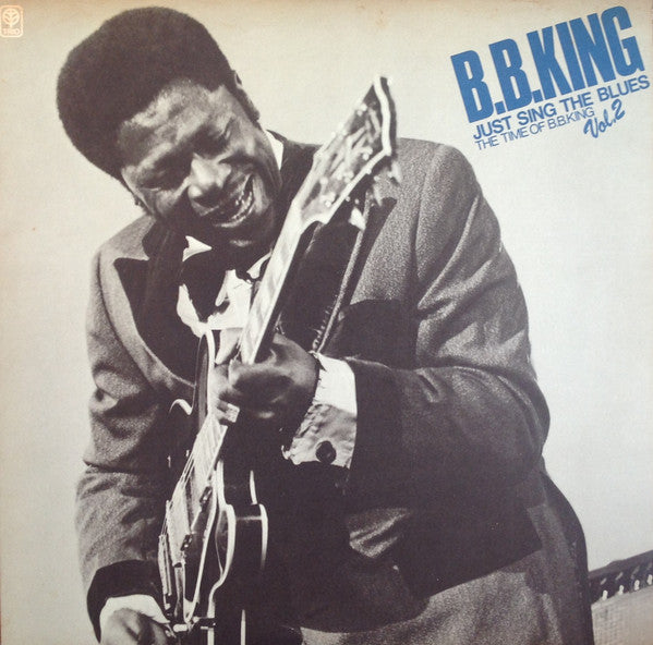 Just Sing The Blues - The Time Of B.B.King Vol.2