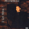 Miilkbone - U Got Miilk? (Vinyl, LP, Album) Very Good Plus (VG+) / Very Good Plus (VG+)