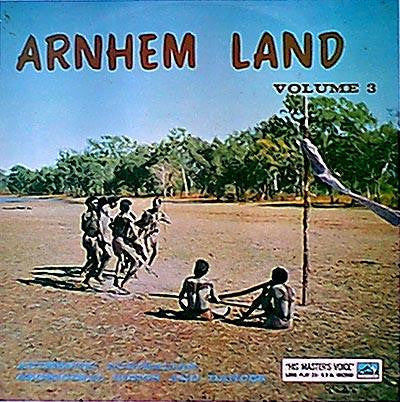 Master Release: Arnhem Land Volume 3: Authentic Australian Aboriginal Songs And Dances by Adolphus Peter Elkin