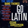 Cesar Concepcion Y Su Orquesta - The Great Band Themes Go Latin (Vinyl, LP, Album, Reissue) Very Good (VG) / Very Good (VG)