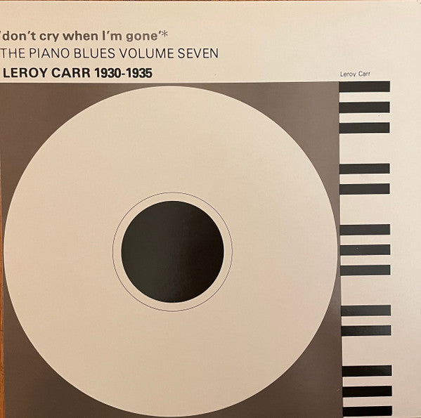 Master Release: 'Don't Cry When I'm Gone' - Leroy Carr 1930-1935 by Leroy Carr