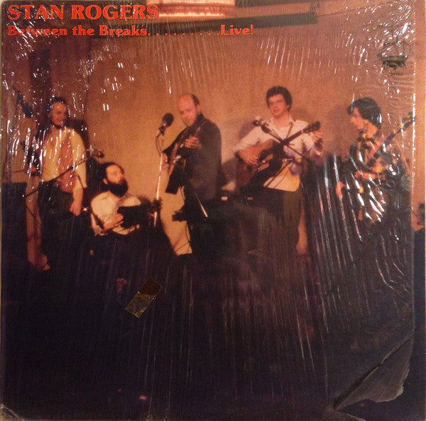 Master Release: Between The Breaks ........ Live! by Stan Rogers