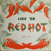 Various - Like 'Er Red Hot (LP, Compilation, Reissue, Mono) - Very Good (VG) / Very Good Plus (VG+)