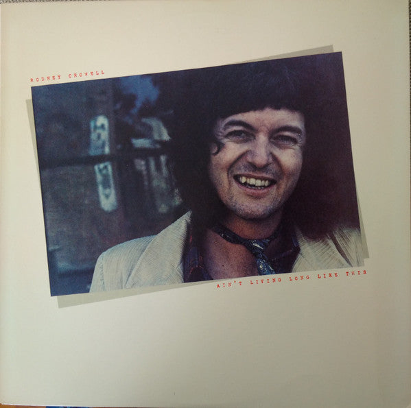 Master Release: Ain't Living Long Like This by Rodney Crowell