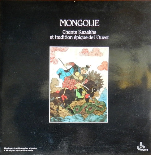 Master Release: Mongolie (Chants Kazakh Et Tradition Épique De L'Ouest) by Various