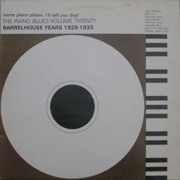 'Some Piano Player, I'll Tell You That' - Barrelhouse Years 1928-1933