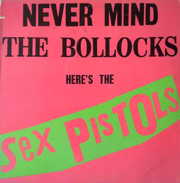 Never Mind The Bollocks Here's The Sex Pistols