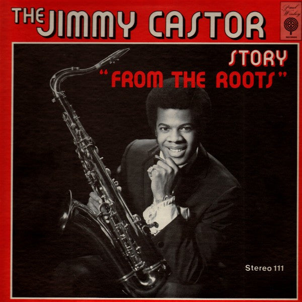 Master Release: The Jimmy Castor Story "From The Roots" by Jimmy Castor