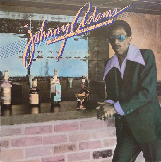 Master Release: After All The Good Is Gone by Johnny Adams