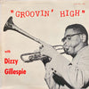Dizzy Gillespie - Groovin' High (Vinyl, LP, Compilation, Reissue, Mono) Good Plus (G+) / Good Plus (G+)
