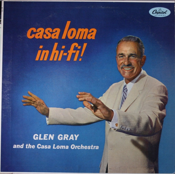 Master Release: Casa Loma In Hi-Fi by Glen Gray & The Casa Loma Orchestra