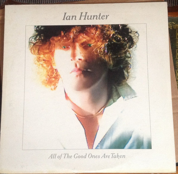 Master Release: All Of The Good Ones Are Taken by Ian Hunter