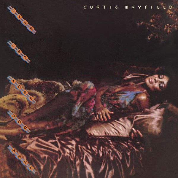 Master Release: Give, Get, Take And Have by Curtis Mayfield