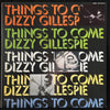 Dizzy Gillespie - Things To Come (Vinyl, LP, Compilation, Mono) Very Good (VG) / Very Good Plus (VG+)