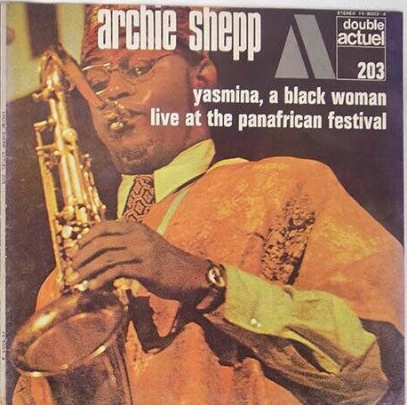 Master Release: Yasmina, A Black Woman / Live At The Panafrican Festival by Archie Shepp