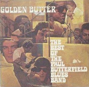 Golden Butter / The Best Of The Paul Butterfield Blues Band
