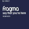 Fragma - Say That You're Here (Remixes) (Vinyl, 12